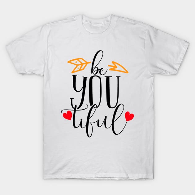 Be You Tiful T-Shirt by Coral Graphics